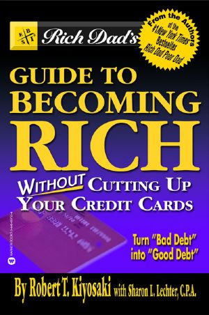 [Rich Dad 08] • Rich Dad's Advisors · Guide to Becoming Rich . . . Without Cutting up Your Credit Cards